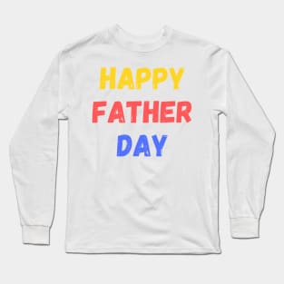 happy father day,gift for dad Long Sleeve T-Shirt